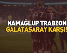 Namağlup Trabzonspor'un rakibi Galatasaray