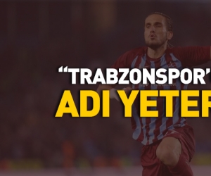 Trabzonspor'un adı yeter