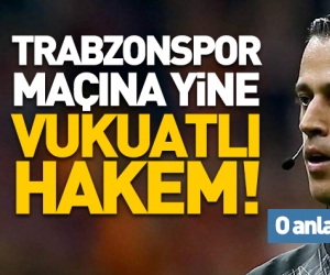 Trabzonspor'a yine vukuatlı hakemi verdiler