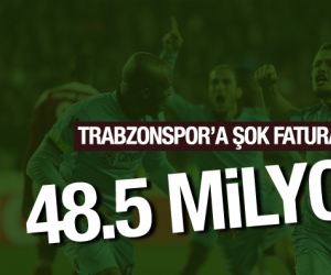 Trabzonspor'a 48.5 milyon liralık fatura