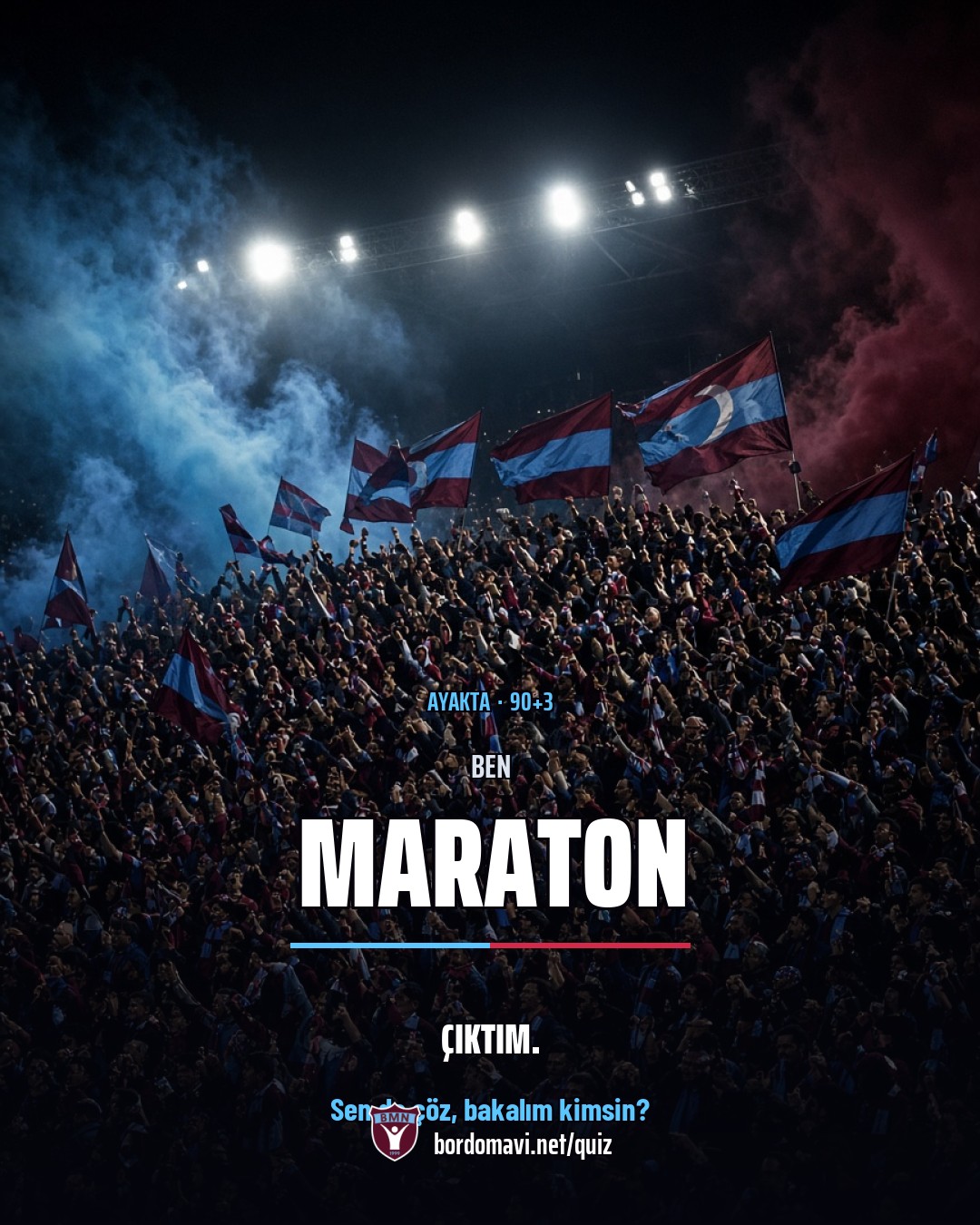 Ben Maraton çıktım yazısı, ayakta tribün ve bordomavi.net/quiz